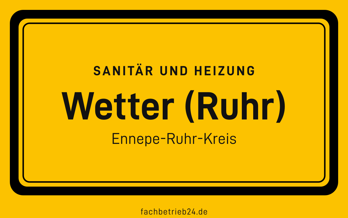 Gelbe Ortstafel Wetter (Ruhr) mit der Kopfzeile Sanitär und Heizung