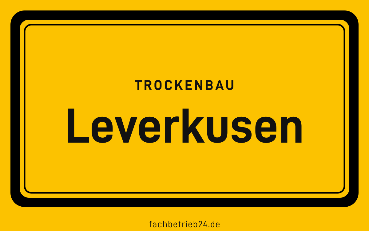 Gelbe Ortstafel Leverkusen mit der Kopfzeile Trockenbau