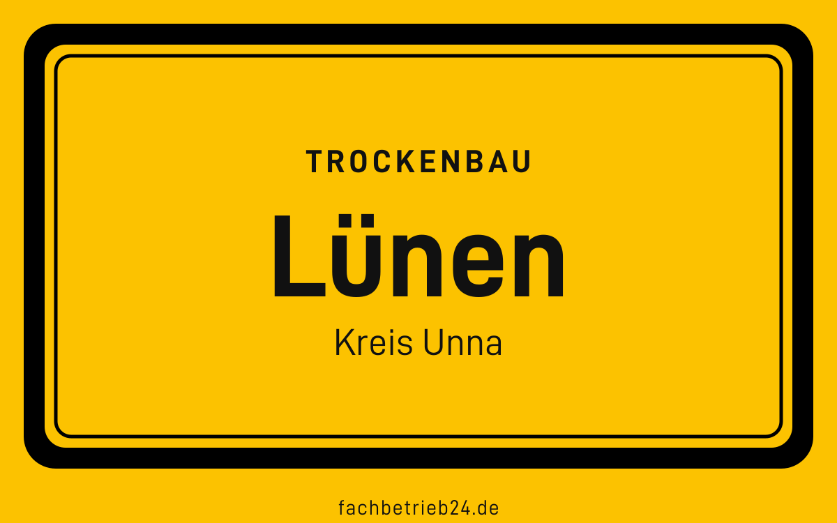 Gelbe Ortstafel Lünen mit der Kopfzeile Trockenbau