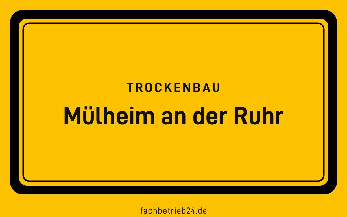 Gelbe Ortstafel Mülheim an der Ruhr mit der Kopfzeile Trockenbau