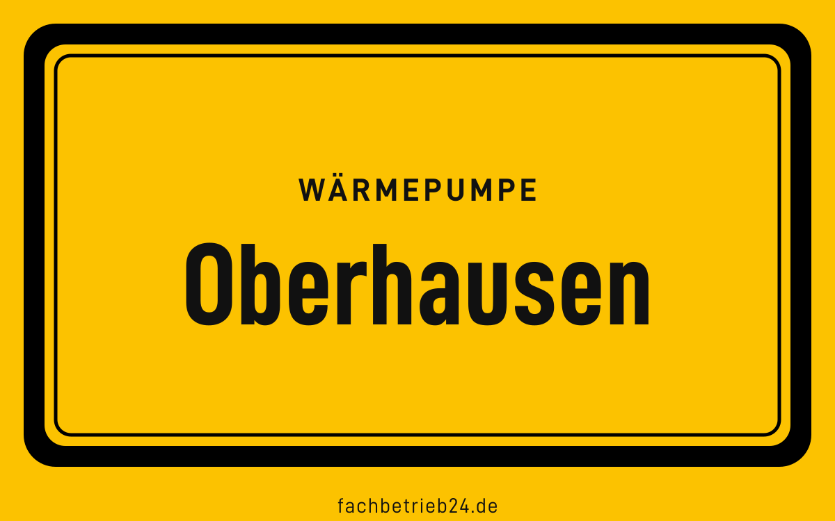 Gelbe Ortstafel Oberhausen mit der Kopfzeile Wärmepumpe