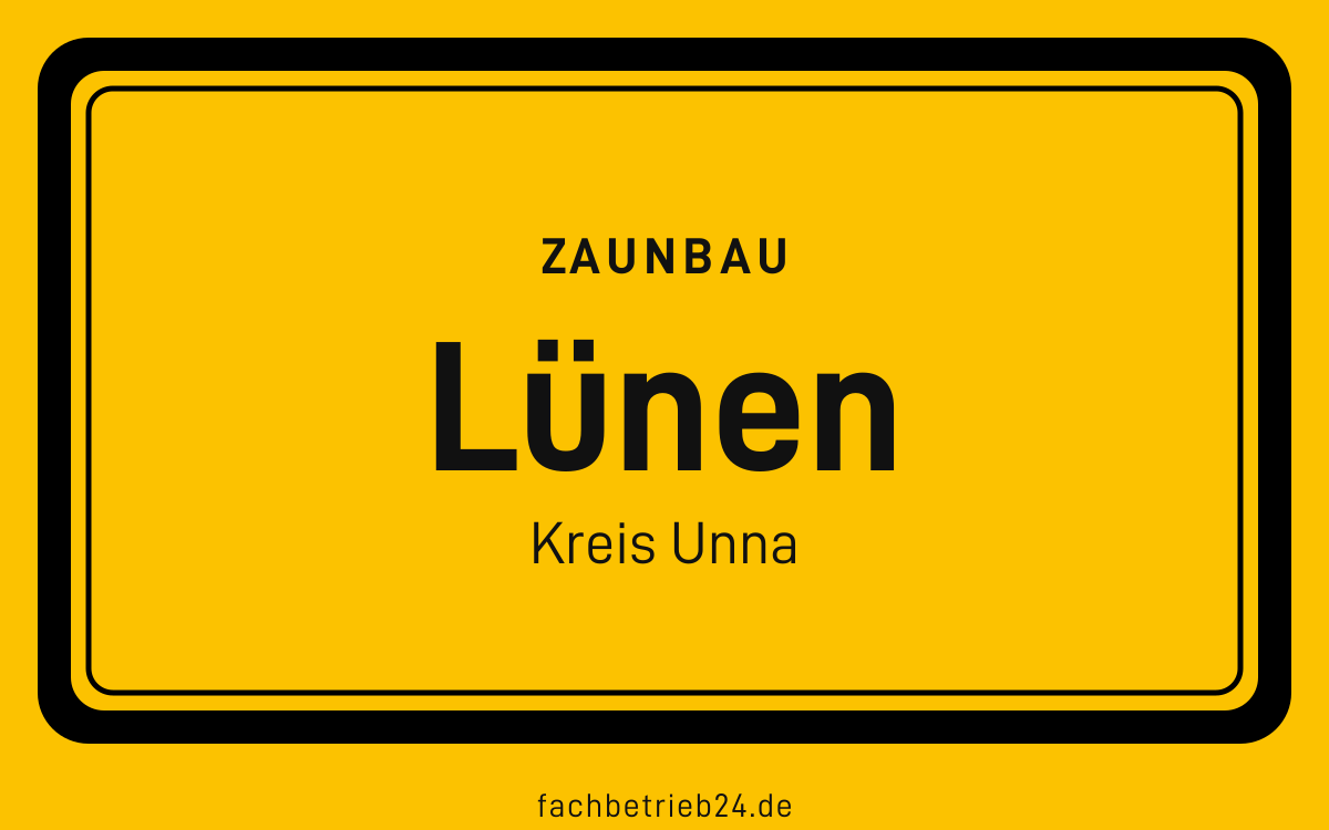 Gelbe Ortstafel Lünen mit der Kopfzeile Zaunbau